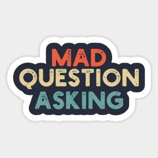 funny quote Mad Question Asking vintage humor meme Sticker